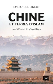 Chine Et Terres D'Islam ; Un Millenaire De Géopolitique