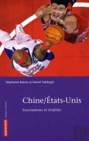Chine / Etats-Unis ; Fascinations Et Rivalités