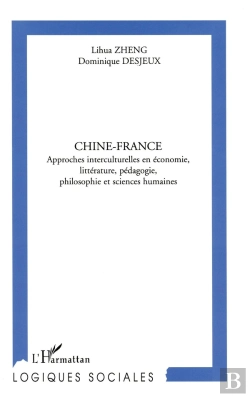 Bertrand.pt - Chine-France ; Approches Interculturelles En Economie Litterature Pedagogie Philosophie Et Sciences Humaines