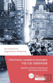Chine-France : Connaître Et Reconnaître ; Septième Séminaire Interculturel Sino-Français De Canton