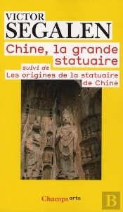 Chine, La Grande Statuaire ; Les Origines De La Satuaire De Chine (Édition 2010)