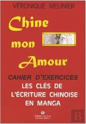 Chine Mon Amour ; Cahier D'Exercices ; Les Clés De L'Écriture Chinoise En Manga