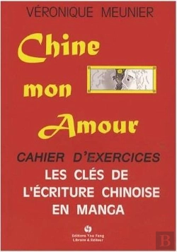 Bertrand.pt - Chine Mon Amour ; Cahier D'Exercices ; Les Clés De L'Écriture Chinoise En Manga