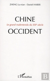 Chine-Occident ; Le Grand Malentendu Du Xxi Siècle