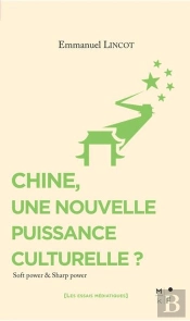 Chine, Une Nouvelle Puissance Culturelle ? Soft Power & Sharp Power