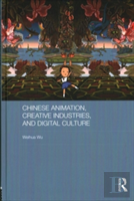 Chinese Animation, Creative Industries, And Digital Culture