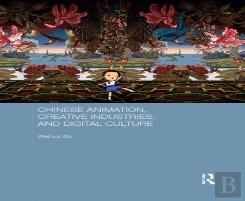 Chinese Animation, Creative Industries, And Digital Culture