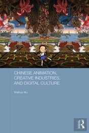 Chinese Animation, Creative Industries, And Digital Culture
