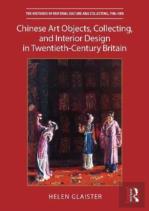 Chinese Art Objects, Collecting, And Interior Design In Twentieth-Century Britain