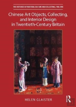 Bertrand.pt - Chinese Art Objects, Collecting, And Interior Design In Twentieth-Century Britain