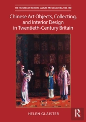 Chinese Art Objects, Collecting, And Interior Design In Twentieth-Century Britain