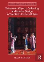 Chinese Art Objects, Collecting, And Interior Design In Twentieth-Century Britain