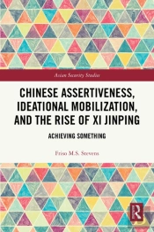 Chinese Assertiveness, Ideational Mobilization, And The Rise Of Xi Jinping