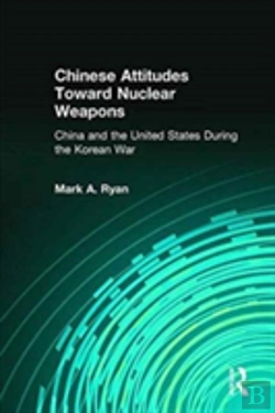 Bertrand.pt - Chinese Attitudes Toward Nuclear Weapons: China And The United States During The Korean War