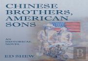 Chinese Brothers, American Sons: An Historical Novel