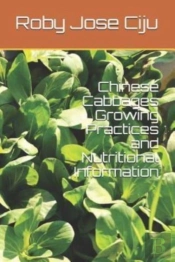 Chinese Cabbages Growing Practices And Nutritional Information