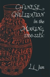 Chinese Civilization In The Making, 1766â€“221 Bc