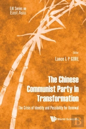 Chinese Communist Party In Transformation, The: The Crisis Of Identity And Possibility For Renewal