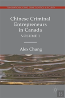 Bertrand.pt - Chinese Criminal Entrepreneurs In Canada, Volume I