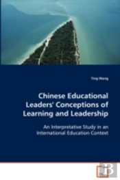 Chinese Educational Leaders' Conceptions Of Learning And Leadership