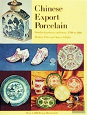 Chinese Export Porcelain, Standard Patterns And Forms, 1780-1880