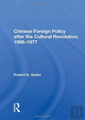 Chinese Foreign Policy After The Cultural Revolution, 1966-1977