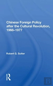 Chinese Foreign Policy After The Cultural Revolution, 1966-1977