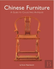 Chinese Furniture : A Guide To Collecting Antiques /Anglais