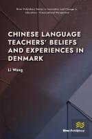 Chinese Language Teachersâ€™ Beliefs And Experiences In Denmark
