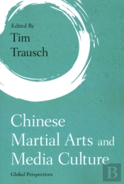 Chinese Martial Arts And Media Culture