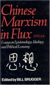 Chinese Marxism In Flux, 1978-84