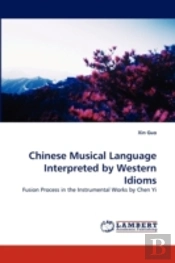 Chinese Musical Language Interpreted By Western Idioms