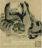 Chinese Paintings From Japanese Collections /Anglais
