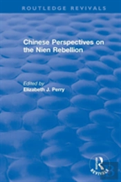 Chinese Perspectives On The Nien Rebellion