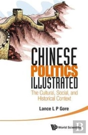 Chinese Politics Illustrated: The Cultural, Social, And Historical Context