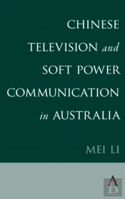 Chinese Television And Soft Power Communication In Australia