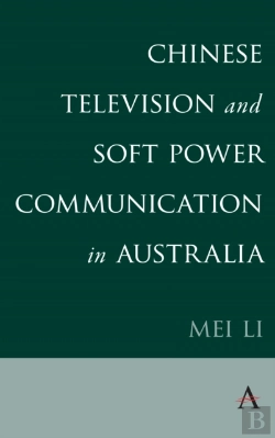 Bertrand.pt - Chinese Television And Soft Power Communication In Australia
