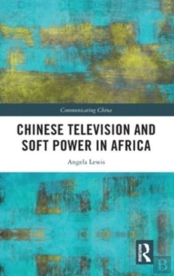 Bertrand.pt - Chinese Television And Soft Power In Africa
