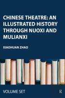 Chinese Theatre: An Illustrated History Through Nuoxi And Mulianxi