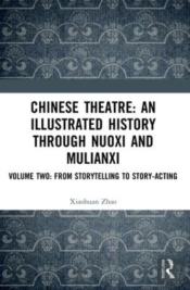 Chinese Theatre: An Illustrated History Through Nuoxi And Mulianxi