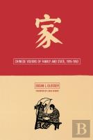 Chinese Visions Of Family And State, 1915-1953