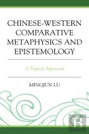 Chinese-Western Comparative Metaphysics And Epistemology