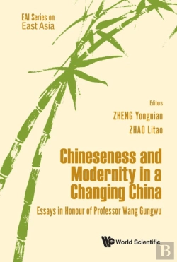 Bertrand.pt - Chineseness And Modernity In A Changing China: Essays In Honour Of Professor Wang Gungwu