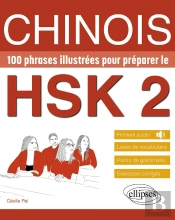 Chinois : 100 Phrases Illustrées Pour Préparer Le Hsk 2 ; Vocabulaire, Grammaire, Exercices Corrigés