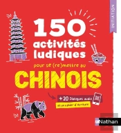 Chinois ; 150 Activités Ludiques Pour Se (Re)Mettre Au Chinois ; Cahier D'Activités ; Initiation (Édition 2025)