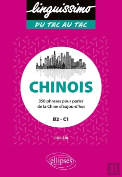 Bertrand.pt - Chinois : 350 Phrases Pour Parler De La Chine D'Aujourd'Hui (B2/C1)