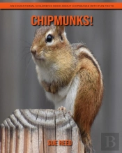 Chipmunks! An Educational Children'S Book About Chipmunks With Fun Facts