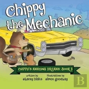 Chippy The Mechanic: Chippy'S Amazing Dreams - Book 3