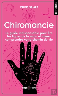 Bertrand.pt - Chiromancie : Le Guide Indispensable Pour Lire Les Lignes De La Main Et Mieux Comprendre Votre Chemin De Vie