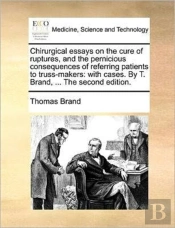 Chirurgical Essays On The Cure Of Ruptur